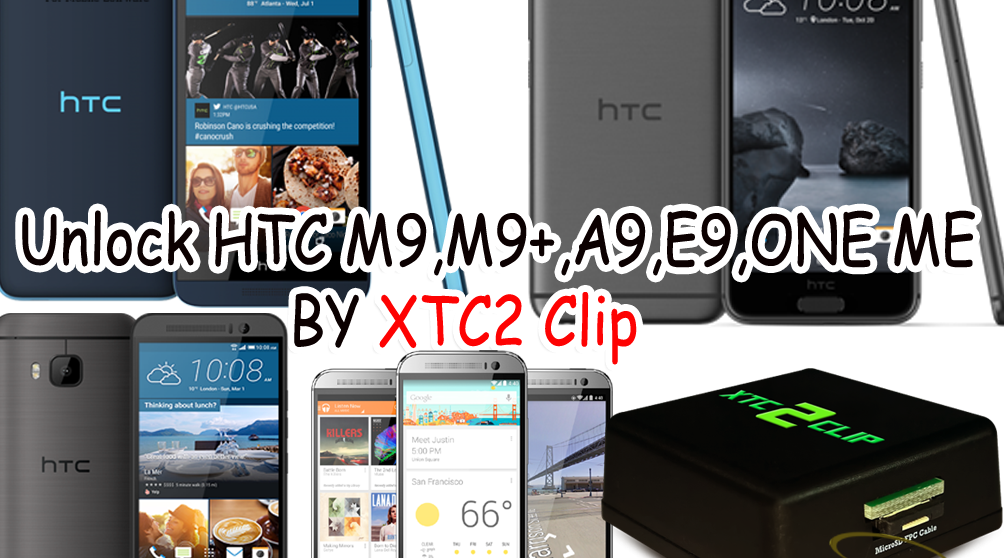 طريقه فك شفرة HTC A9,E9.D 626S,ONE ME ,M9,M9+ باستخدام بوكس XTC2 Clip طريقه فك شفرة HTC A9,E9.D 626S,ONE ME ,M9,M9+ باستخدام بوكس XTC2 Clip
