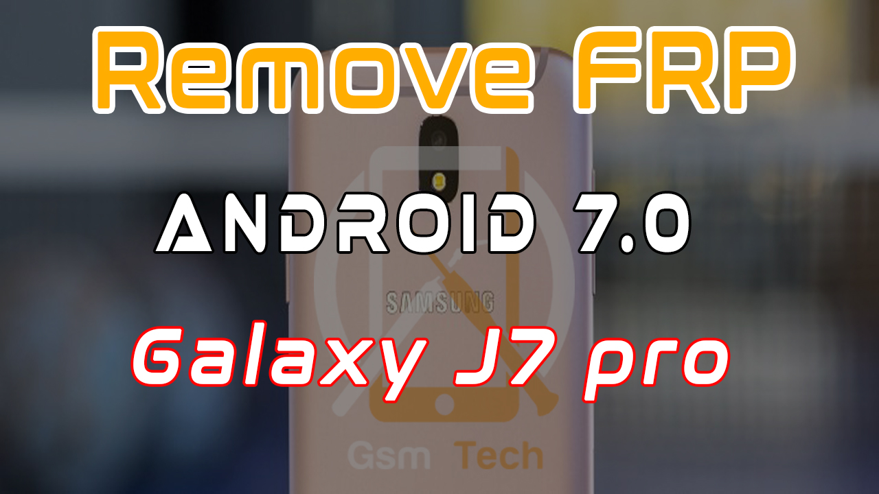 ��� ����� google �� ���� samsung j7 pro ��� android 7.0